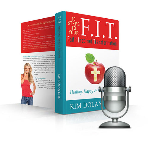 F.I.T. Faith Inspired Transformation Audio Book by Kim Dolan Leto
