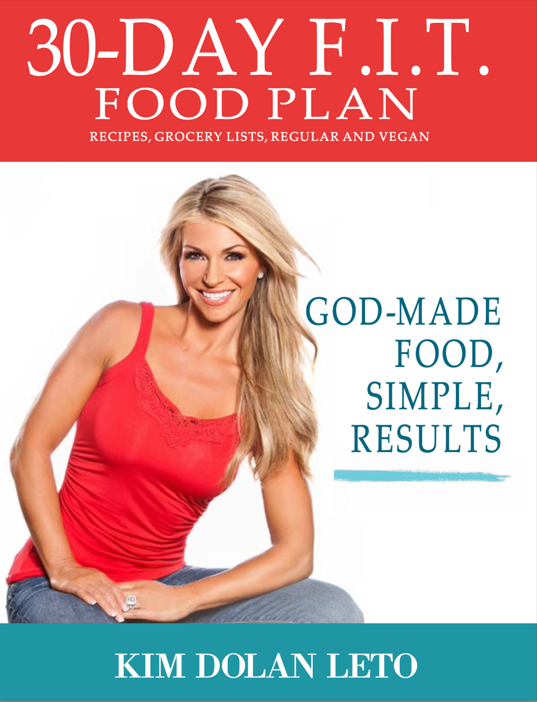 30 Day F.I.T. Food Plan: God-Made, Simple, Results Ebook